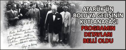 ATAR�K\'�N BOLU\'YA GEL���N�N KUTLANACA�I PROGRAMIN DETAYLARI BELL� OLDU