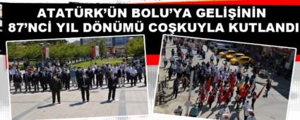 ATAT�RK\'�N BOLU\'YA GEL���N�N 87\'NC� YIL D�N�M� CO�KUYLA KUTLANDI