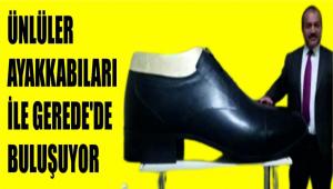 �NL�LER AYAKKABILARI �LE GEREDE\'DE BULU�UYOR