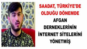SAADAT, T�RK�YE\'DE OLDU�U D�NEMDE AFGAN DERNEKLER�N�N �NTERNET S�TELER�N� Y�NETM��