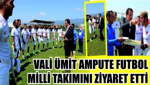 VAL� �M�T AMPUTE FUTBOL M�LL� TAKIMINI Z�YARET ETT�