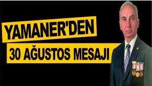 YAMANER\'DEN 30 A�USTOS MESAJI