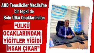 ABD Temsilciler Meclisi\'ne bir tepki de Bolu �lk� Ocaklar�\'ndan