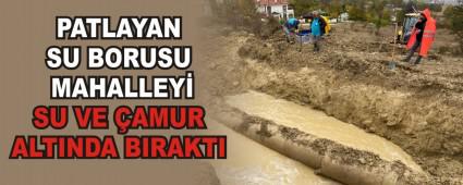 PATLAYAN SU BORUSU MAHALLEY� SU VE �AMUR ALTINDA BIRAKTI