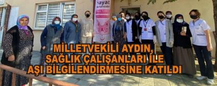 M�LLETVEK�L� AYDIN, SA�LIK �ALI�ANLARI �LE A�I B�LG�LEND�RMES�NE KATILDI