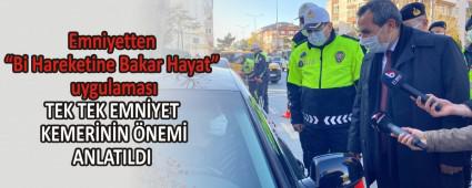 Emniyetten �Bi Hareketine Bakar Hayat� uygulamas�