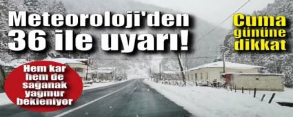 Meteoroloji\'den 36 ile uyar�!