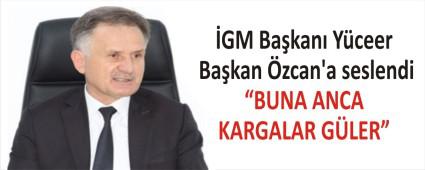 "BUNA ANCA KARGALAR G�LER"