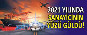 2021 YILINDA SANAY�C�N�N Y�Z� G�LD�!