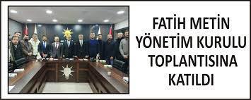 FAT�H MET�N Y�NET�M KURULU TOPLANTISINA KATILDI