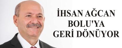 �HSAN A�CAN BOLU'YA GER� D�N�YOR
