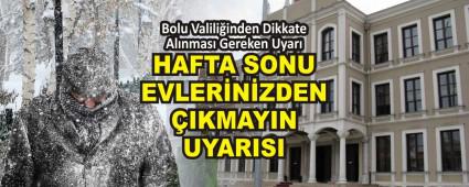 HAFTA SONU EVLER�N�ZDEN �IKMAYIN UYARISI