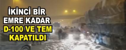 �K�NC� B�R EMRE KADAR D-100 VE TEM KAPATILDI