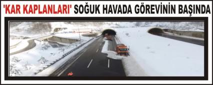 \'KAR KAPLANLARI\' SO�UK HAVADA G�REV�N�N BA�INDA