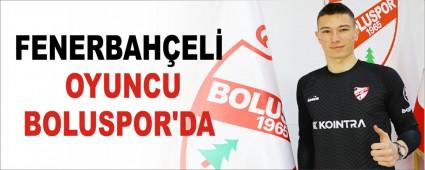 FENERBAH�EL� OYUNCU BOLUSPOR\'DA