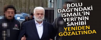 BOLU DA�I\'NDAK� �SMA�L\'�N YER�\'N�N SAH�B� YEN�DEN G�ZALTINDA