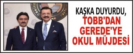 KA�KA DUYURDU, TOBB\'DAN GEREDE\'YE OKUL M�JDES�