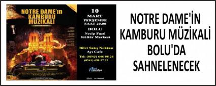 NOTRE DAME\'�N KAMBURU M�Z�KAL� BOLU\'DA SAHNELENECEK