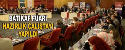 BATIKAF FUARI HAZIRLIK �ALI�TAYI YAPILDI