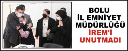 BOLU �L EMN�YET M�D�RL��� �REM\'� UNUTMADI