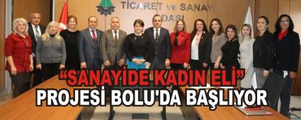 �SANAY�DE KADIN ELݔ PROJES� BOLU\'DA BA�LIYOR