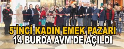 5\'�NC� KADIN EMEK PAZARI 14 BURDA AVM\'DE A�ILDI