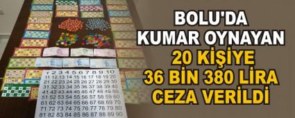 BOLU\'DA KUMAR OYNAYAN 20 K���YE 36 B�N 380 L�RA CEZA VER�LD�