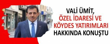    VAL� �M�T, �ZEL �DARES� VE K�YDES YATIRIMLARI HAKKINDA KONU�TU
