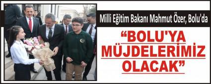 �BOLU\'YA M�JDELER�M�Z OLACAK�
