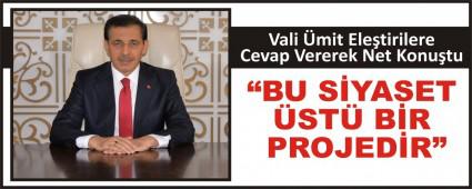 Vali �mit Ele�tirilere Cevap Vererek Net Konu�tu