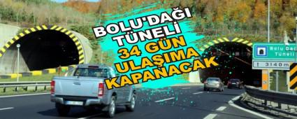 BOLU DA�I T�NEL� 34 G�N ULA�IMA KAPANACAK