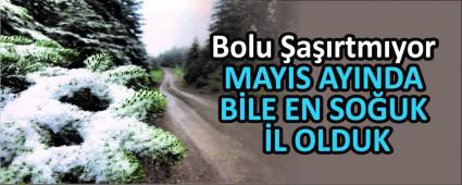 MAYIS AYINDA B�LE EN SO�UK �L OLDUK