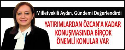 Milletvekili Ayd�n, G�ndemi De�erlendirdi