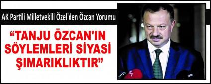�TANJU �ZCAN\'IN S�YLEMLER� S�YAS� �IMARIKLIKTIR�