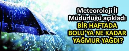 B�R HAFTADA BOLU\'YA NE KADAR YA�MUR YA�DI?