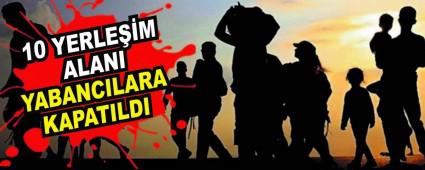 10 YERLE��M ALANI YABANCILARA KAPATILDI