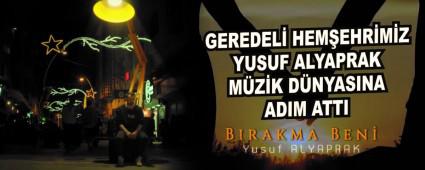GEREDEL� HEM�EHR�M�Z YUSUF ALYAPRAK M�Z�K D�NYASINA ADIM ATTI