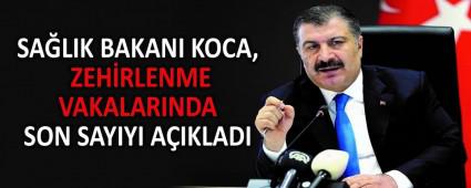 SA�LIK BAKANI KOCA, ZEH�RLENME VAKALARINDA SON SAYIYI A�IKLADI