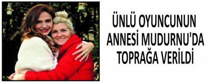 �NL� OYUNCUNUN ANNES� MUDURNU\'DA TOPRA�A VER�LD�