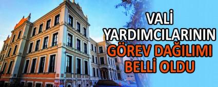 VAL� YARDIMCILARININ G�REV DA�ILIMI BELL� OLDU
