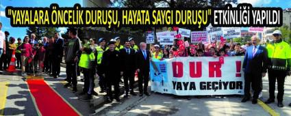 \"YAYALARA �NCEL�K DURU�U, HAYATA SAYGI DURU�U\" ETK�NL��� YAPILDI