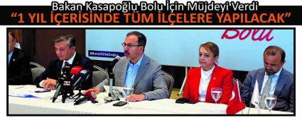 Bakan Kasapo�lu Bolu ��in M�jdeyi Verdi