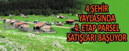 4 �EH�R YAYLASINDA 4. ETAP PARSEL SATI�LARI BA�LIYOR    