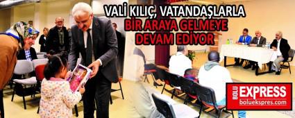 VAL� KILI�, VATANDA�LARLA B�R ARAYA GELMEYE DEVAM ED�YOR
