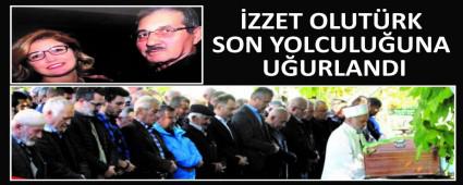 �ZZET OLUT�RK SON YOLCULU�UNA U�URLANDI
