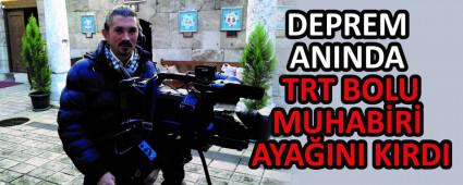 DEPREM ANINDA TRT BOLU MUHAB�R� AYA�INI KIRDI