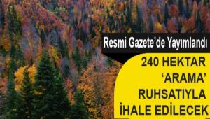 240 HEKTAR �ARAMA\' RUHSATIYLA �HALE ED�LECEK