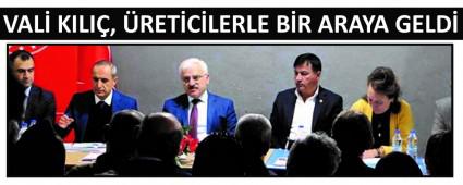 VAL� KILI�, �RET�C�LERLE B�R ARAYA GELD�