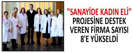 \"SANAY�DE KADIN EL�\" PROJES�NE DESTEK VEREN F�RMA SAYISI 8\'E Y�KSELD�
