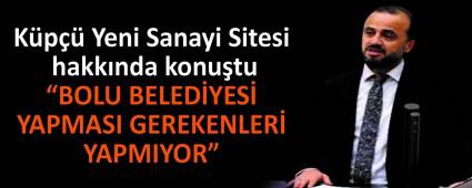 K�p�� Yeni Sanayi Sitesi hakk�nda konu�tu
